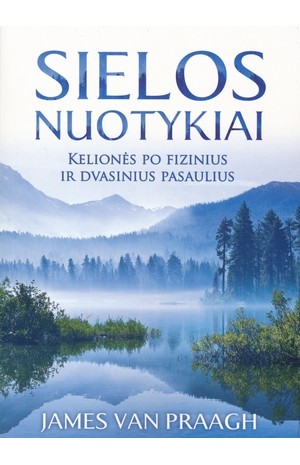 Sielos Nuotykiai. Kelionė po fizinius ir dvasinius pasaulius